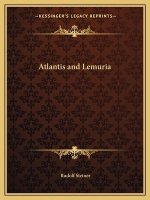 Atlantis and Lemuria - Steiner, Rudolf, Dr.