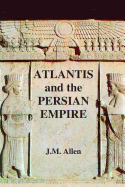Atlantis and the Persian Empire: Author's Edition in Colour