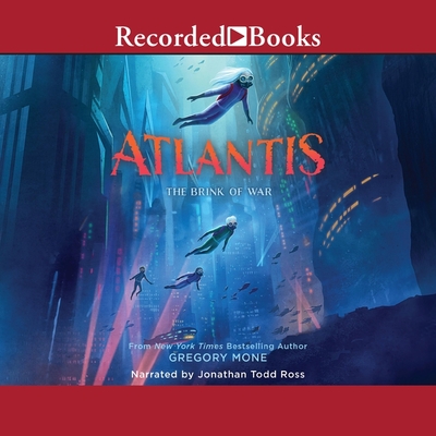 Atlantis: The Brink of War - Mone, Gregory, and Ross, Jonathan Todd (Read by)