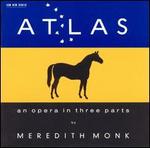 Atlas: An Opera in 3 Parts