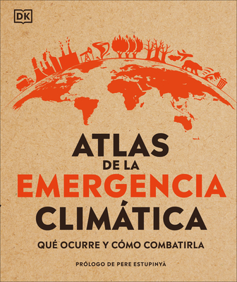 Atlas de la Emergencia Climtica (Climate Emergency Atlas): Qu? Ocurre Y C?mo Combatirla - Hooke, Dan