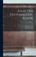 Atlas Der Diatomaceen-Kunde; Volume 1