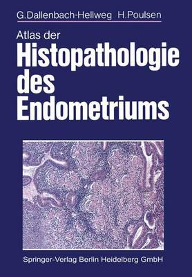 Atlas Der Histopathologie Des Endometriums - Dallenbach-Hellweg, G, and Poulsen, H