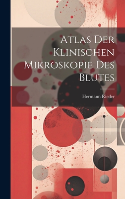 Atlas Der Klinischen Mikroskopie Des Blutes - Rieder, Hermann