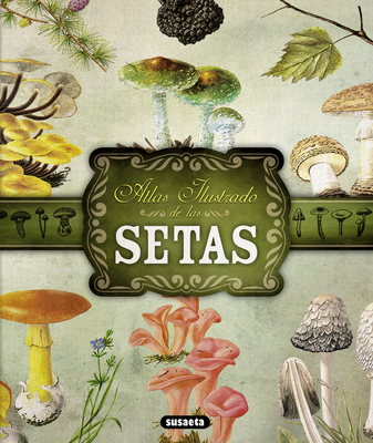 Atlas Ilustrado de Las Setas - Susaeta Publishing Inc