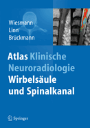 Atlas Klinische Neuroradiologie: Wirbelsule Und Spinalkanal