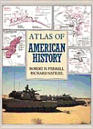 Atlas of American History - Ferrell, Robert H, Mr., and Natkiel, Richard