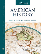 Atlas of American History - Nash, Gary B, and Smith, Carter