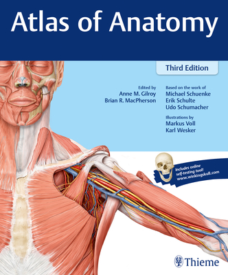 Atlas of Anatomy - Gilroy, Anne M, and MacPherson, Brian R, and Schuenke, Michael