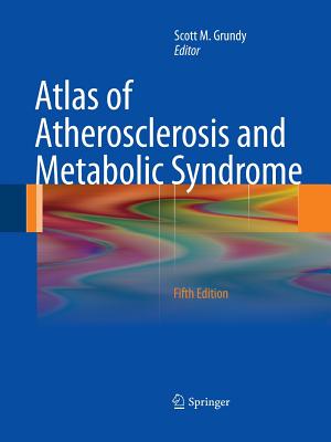 Atlas of Atherosclerosis and Metabolic Syndrome - Grundy, Scott M, MD, PhD (Editor)