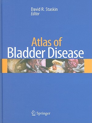 Atlas of Bladder Disease - Staskin, David (Editor)