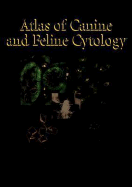 Atlas of Canine and Feline Cytology - Meyer, Denny, DVM, and Raskin, Rose E, DVM, PhD