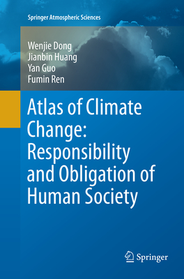 Atlas of Climate Change: Responsibility and Obligation of Human Society - Dong, Wenjie, and Huang, Jianbin, and Guo, Yan, Pro
