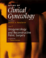 Atlas of Clinical Gynecology: Urogynecology and Pelvic Reconstructive Surgery, Volume 5