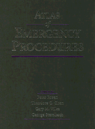 Atlas of Emergency Procedures - Rosen, Peter, MD, and Chan, Theodore C, MD, and Vilke, Gary M, MD