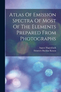 Atlas Of Emission Spectra Of Most Of The Elements Prepared From Photographs