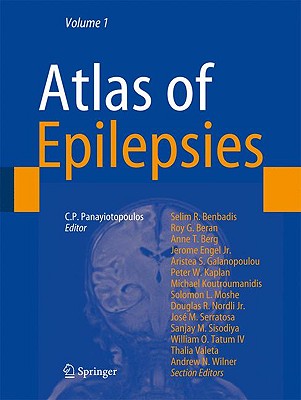 Atlas of Epilepsies - Panayiotopoulos, C P, and Benbadis, S R (Editor), and Beran, R G (Editor)