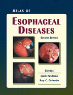 Atlas of Esophageal Diseases - Orlando, Roy C, MD (Editor), and Feldman, Mark, MD (Editor)