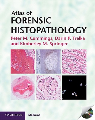 Atlas of Forensic Histopathology - Cummings, Peter M., and Trelka, Darin P., and Springer, Kimberley M.