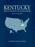 Atlas of Historical County Boundaries Kentucky - Charles Scribners & Sons Publishing (Creator)