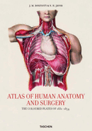 Atlas of Human Anatomy and Surgery: The Complete Coloured Plates of 1831-1854