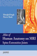 Atlas of Human Anatomy on MRI: Spine Extremities Joints