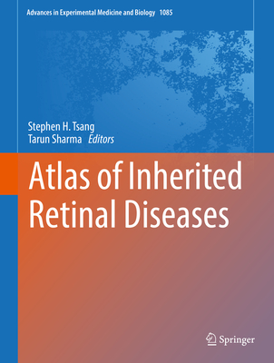 Atlas of Inherited Retinal Diseases - Tsang, Stephen H (Editor), and Sharma, Tarun (Editor)