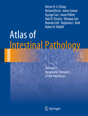 Atlas of Intestinal Pathology: Volume 1: Neoplastic Diseases of the Intestines - Li-Chang, Hector H, and Kirsch, Richard, and Conner, James