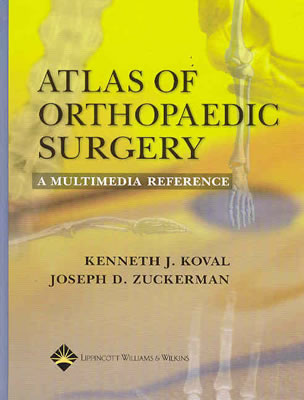 Atlas of Orthopaedic Surgery: A Multimedia Reference - Zuckerman, Joseph D, MD (Editor), and Koval, Kenneth J, MD (Editor)