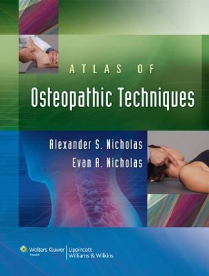 Atlas of Osteopathic Techniques - Nicholas, Alexander S, Do, and Nicholas, Evan A, Do