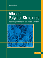 Atlas of Polymer Structures: Morphology, Deformation, and Fracture Structures