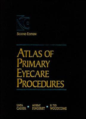 Atlas of Primary Eyecare Procedures - Casser, Linda, O.D., and Fingeret, Murray, and Fingeret Murray