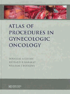 Atlas of Procedures in Gynecologic Oncology, 1st Ed - Levine, Douglas, and Barakat, Richard, Facs, and Abu-Rustum, Nadeem R