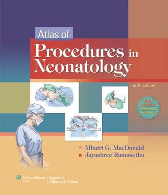 Atlas of Procedures in Neonatology - MacDonald, Mhairi G, Frcp(e) (Editor), and Ramasethu, Jayashree (Editor)