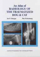 Atlas of Radiology of the Traumatized Dog and Cat - Morgan, Joe P, DVM, and Wolvekamp, Pim