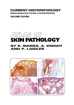 Atlas of Skin Pathology - Marks, R M, and Knight, A G, and Laidler, P