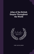 Atlas of the British Empire Throughout the World