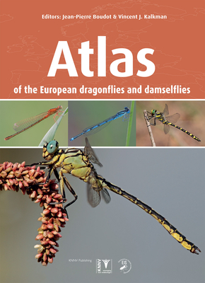 Atlas of the European dragonflies and damselflies - Boudot, Jean-Pierre (Volume editor), and Kalkman, Vincent (Volume editor)