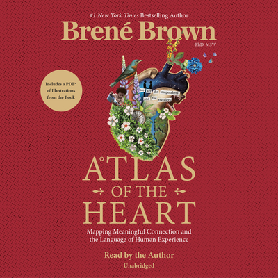 Atlas of the Heart: Mapping Meaningful Connection and the Language of Human Experience - Brown, Bren (Read by)