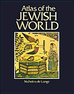 Atlas of the Jewish World - de Lange, N R M, and Nicholas de Lange