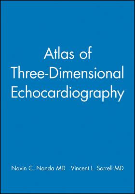 Atlas of Three-Dimensional Echocardiography - Nanda, Navin C, and Sorrell, Vincent L