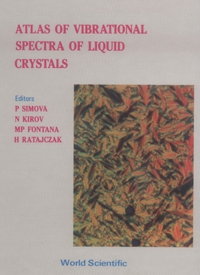 Atlas of Vibrational Spectra of Liquid Crystals - Fontana, Marco P, and Kirov, Nikolav, and Ratajczak, H