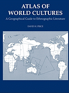 Atlas of World Cultures: A Geographical Guide to Ethnographic Literature - Price, David H