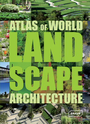 Atlas of World Landscape Architecture - Braun, Markus Sebastian (Editor)