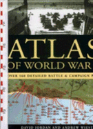 Atlas of World War II: Over 160 Detailed Battle and Campaign Maps