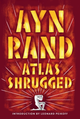 Atlas Shrugged - Rand, Ayn, and Peikoff, Leonard (Introduction by)