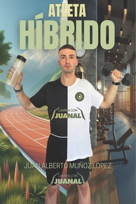 Atleta Hbrido - Ruiz Torres, Miguel (Editor), and Godino del Moral, Manuel Jess (Preface by), and Muoz Lpez, Juan Alberto