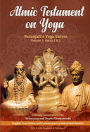 Atmic Testament on Yoga: Patanjali's Yoga Sutras, Volume 1, Padas 1 & 2