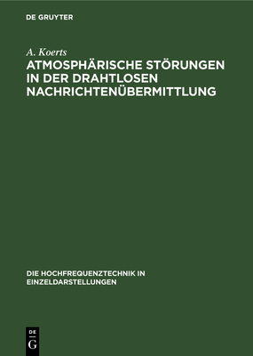 Atmosph?rische Strungen in der drahtlosen Nachrichten?bermittlung - Koerts, A