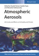 Atmospheric Aerosols: Life Cycles and Effects on Air Quality and Climate